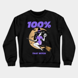 100% that witch Crewneck Sweatshirt
